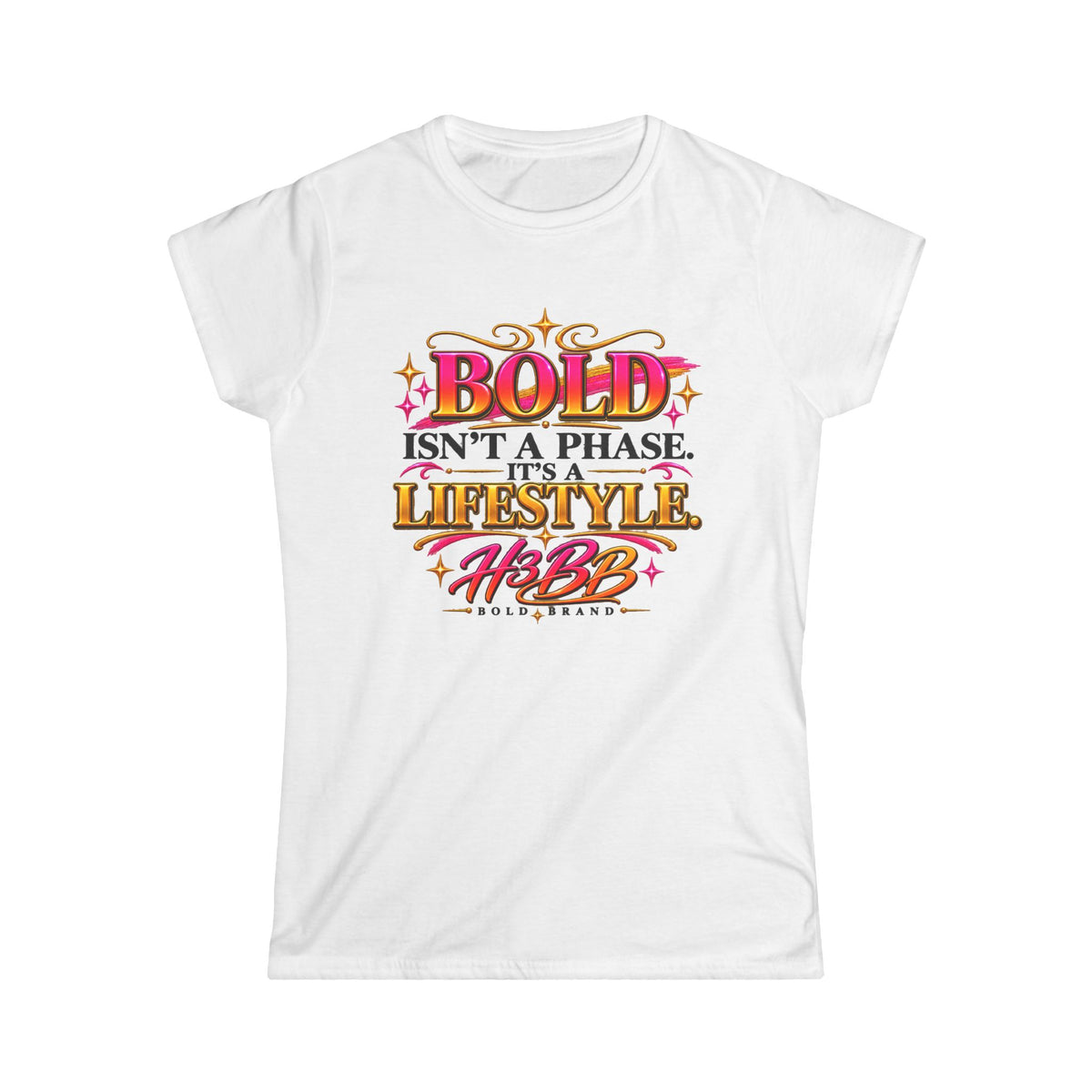 Bold Isn't a Phase- Women's Softstyle Tee White