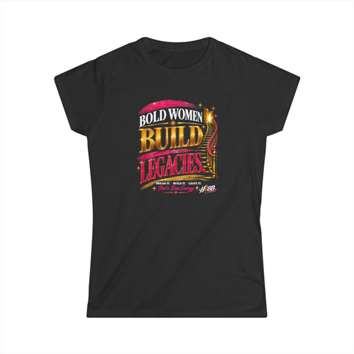 Bold Women Build Legacies - Women's Soft Style Tee Black