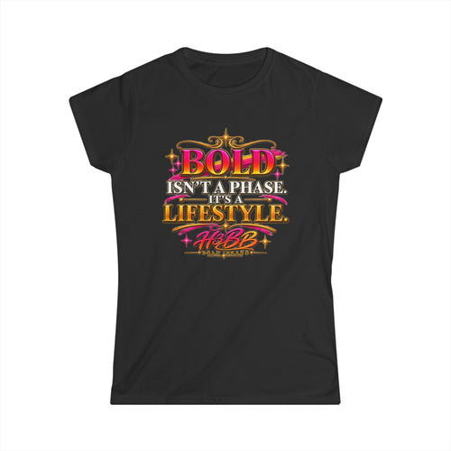 Bold Isn't a Phase- Women's Softsytle Tee Black