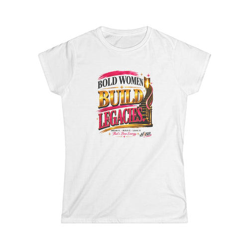 Bold Women Build Legacies - Women's Soft Style Tee White